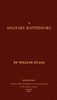 A military dictionary :  or, Explanation of the several systems of discipline of different kinds of troops, infantry, artillery, and cavalry: the principles of fortification, and all the modern improvements in the science of tactics: comprising the pocket gunner, or little bombardier, the military regulations of the United States: the weights, measures,  and monies of all nations: the technical terms and phrases of the art of war in the  French language: particularly adapted to the use of the military institutions of the United States